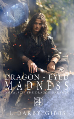 Fantasy novel Dragon Eyed Madness book 4 in the Annals of the Dragon Dreamer series